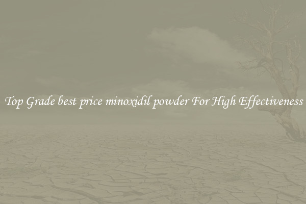 Top Grade best price minoxidil powder For High Effectiveness