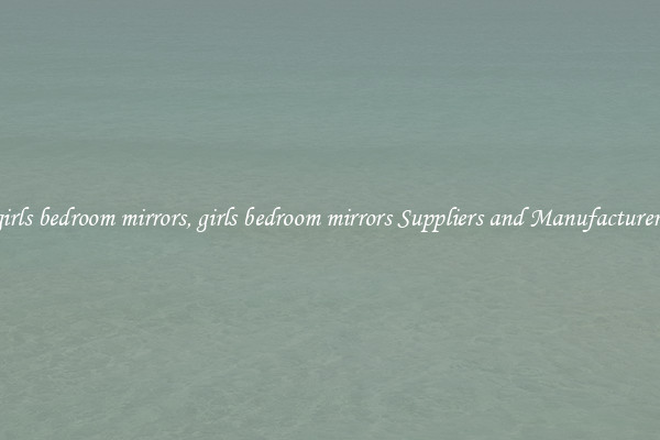 girls bedroom mirrors, girls bedroom mirrors Suppliers and Manufacturers