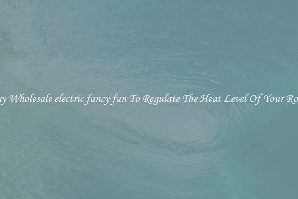 Buy Wholesale electric fancy fan To Regulate The Heat Level Of Your Room
