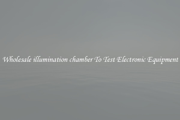 Wholesale illumination chamber To Test Electronic Equipment