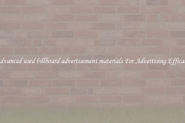 Advanced used billboard advertisement materials For Advertising Efficacy