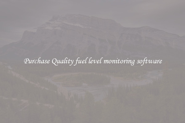 Purchase Quality fuel level monitoring software
