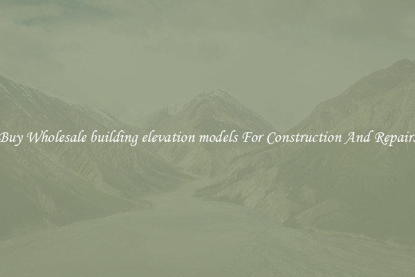 Buy Wholesale building elevation models For Construction And Repairs
