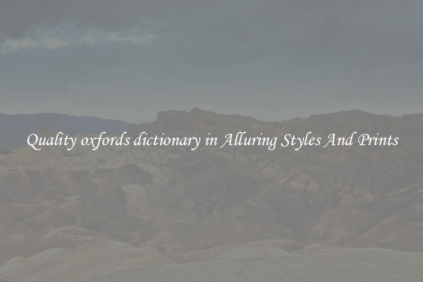 Quality oxfords dictionary in Alluring Styles And Prints