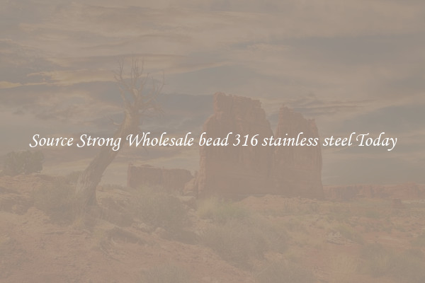 Source Strong Wholesale bead 316 stainless steel Today