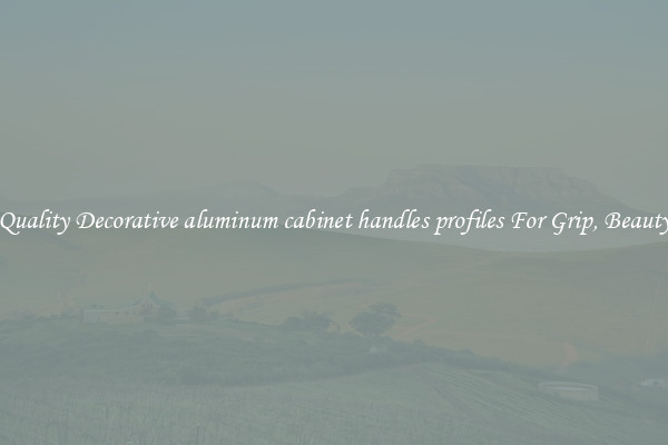 Quality Decorative aluminum cabinet handles profiles For Grip, Beauty