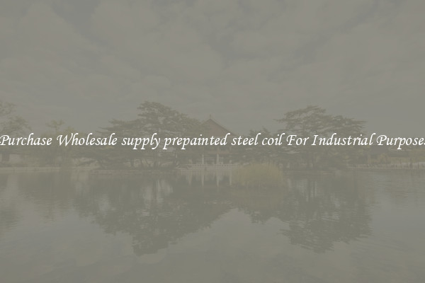 Purchase Wholesale supply prepainted steel coil For Industrial Purposes