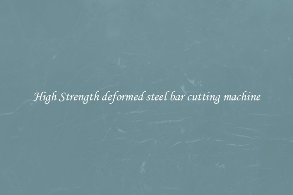 High Strength deformed steel bar cutting machine