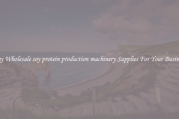 Buy Wholesale soy protein production machinery Supplies For Your Business