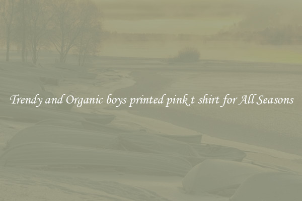 Trendy and Organic boys printed pink t shirt for All Seasons