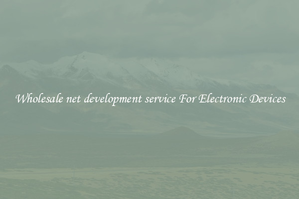 Wholesale net development service For Electronic Devices