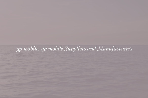 gp mobile, gp mobile Suppliers and Manufacturers