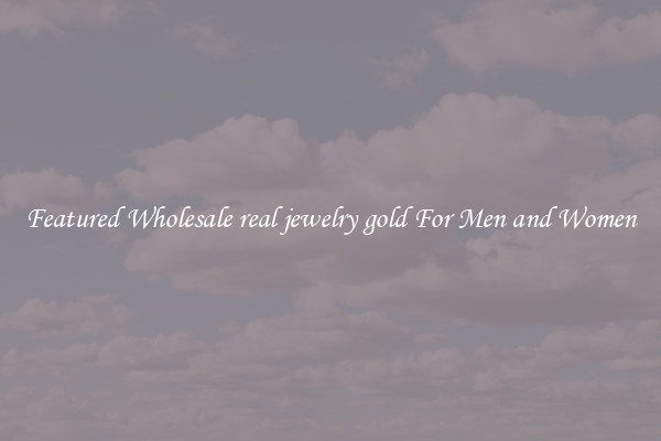 Featured Wholesale real jewelry gold For Men and Women