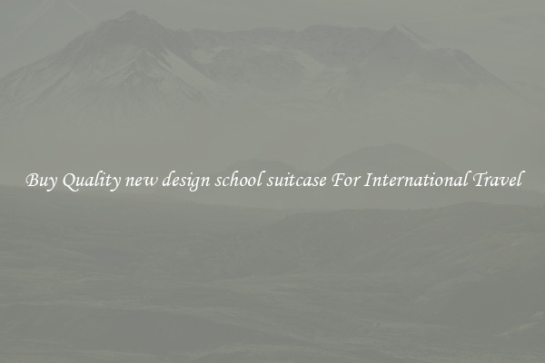 Buy Quality new design school suitcase For International Travel