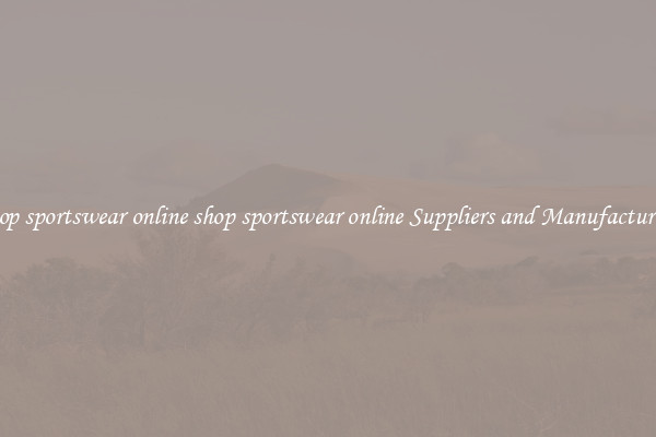 shop sportswear online shop sportswear online Suppliers and Manufacturers