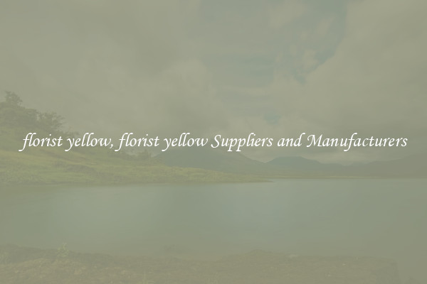 florist yellow, florist yellow Suppliers and Manufacturers
