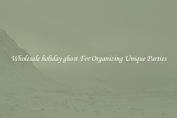 Wholesale holiday ghost For Organizing Unique Parties