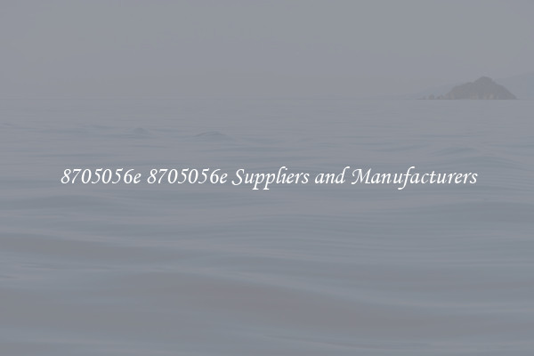 8705056e 8705056e Suppliers and Manufacturers