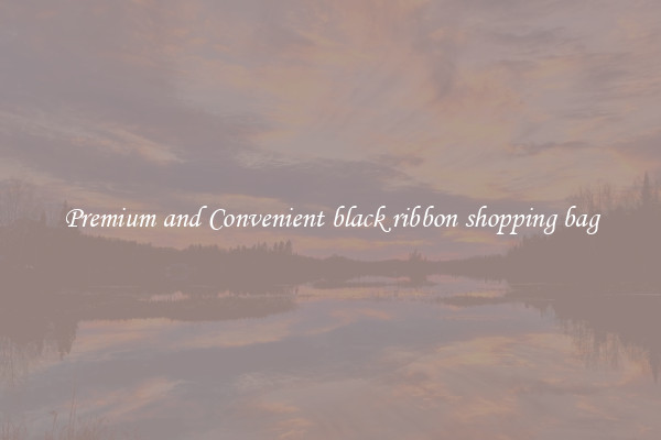 Premium and Convenient black ribbon shopping bag