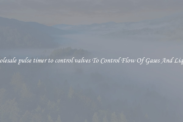 Wholesale pulse timer to control valves To Control Flow Of Gases And Liquids