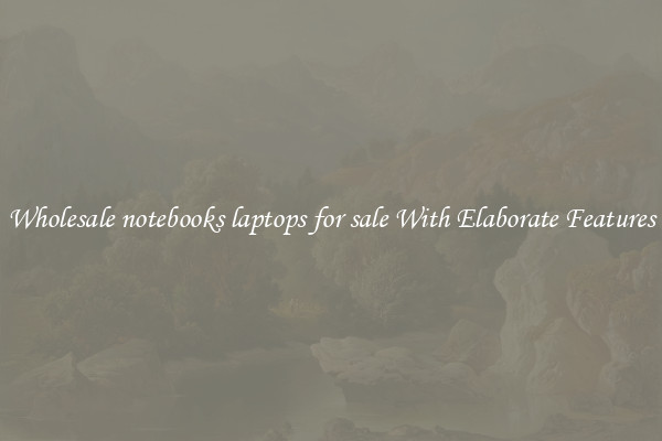 Wholesale notebooks laptops for sale With Elaborate Features