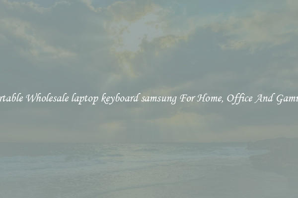 Comfortable Wholesale laptop keyboard samsung For Home, Office And Gaming Use