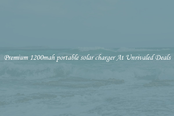Premium 1200mah portable solar charger At Unrivaled Deals