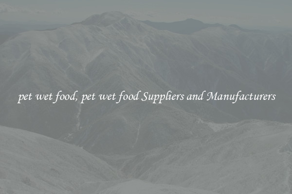 pet wet food, pet wet food Suppliers and Manufacturers