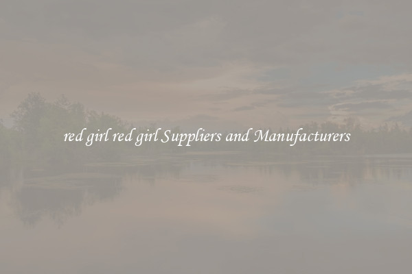 red girl red girl Suppliers and Manufacturers