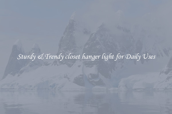 Sturdy & Trendy closet hanger light for Daily Uses