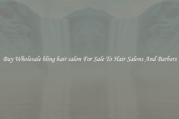 Buy Wholesale bling hair salon For Sale To Hair Salons And Barbers