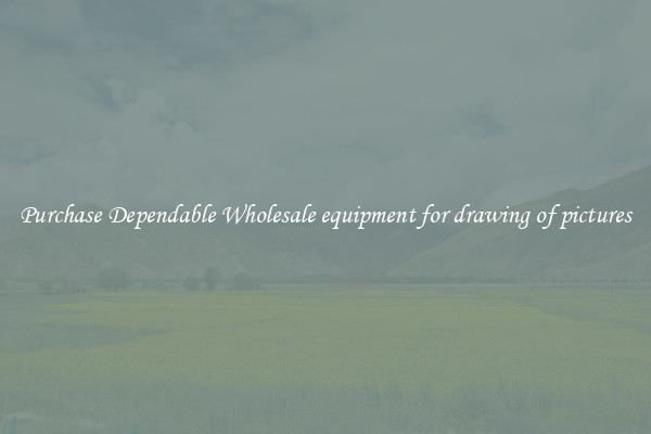Purchase Dependable Wholesale equipment for drawing of pictures