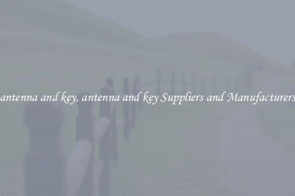 antenna and key, antenna and key Suppliers and Manufacturers