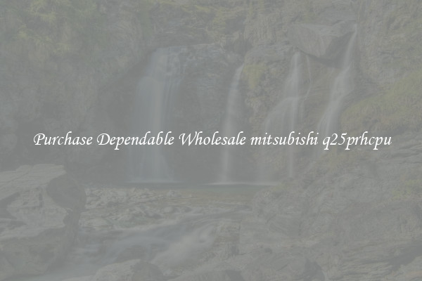 Purchase Dependable Wholesale mitsubishi q25prhcpu