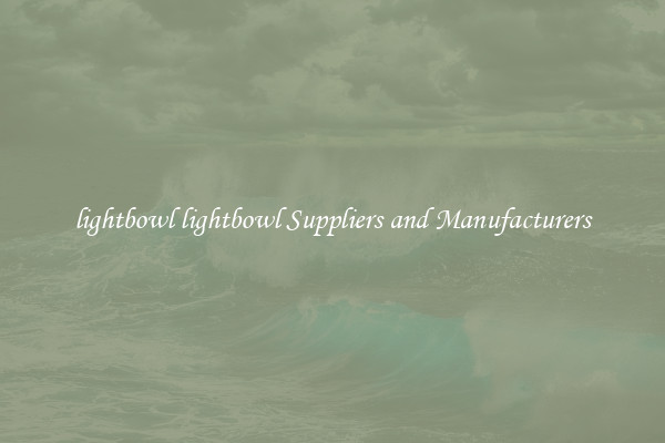 lightbowl lightbowl Suppliers and Manufacturers